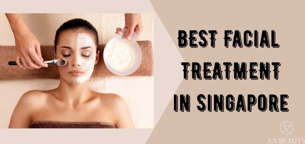 best facial treatment in SIngapore