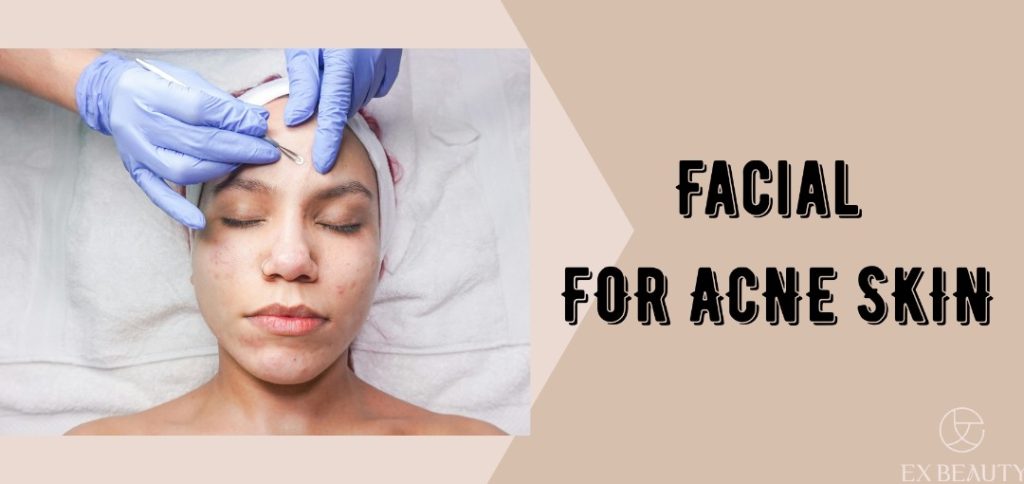 Facial for acne skin